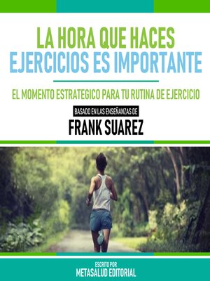 cover image of La Hora Que Haces Ejercicios Es Importante--Basado En Las Enseñanzas De Frank Suarez